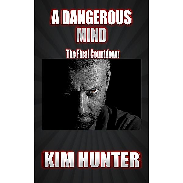 A Dangerous Mind: Book Two: The final countdown, Kim Hunter