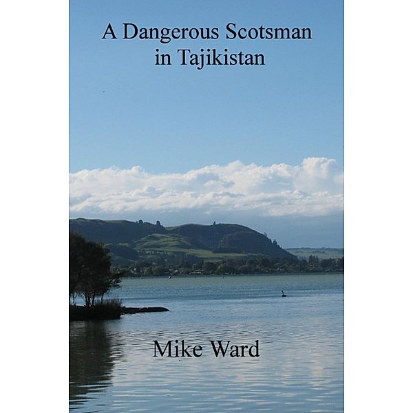 A Dangerous Scotsman in Tajikistan, Mike Ward