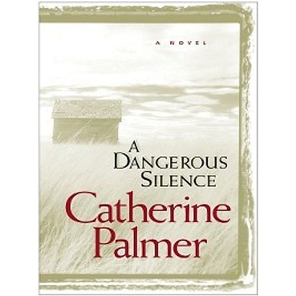 A Dangerous Silence, Catherine Palmer