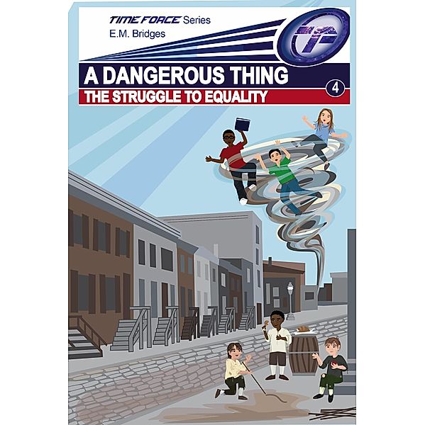 A Dangerous Thing: The Struggle to Equality (Time Force, #4) / Time Force, E. M. Bridges