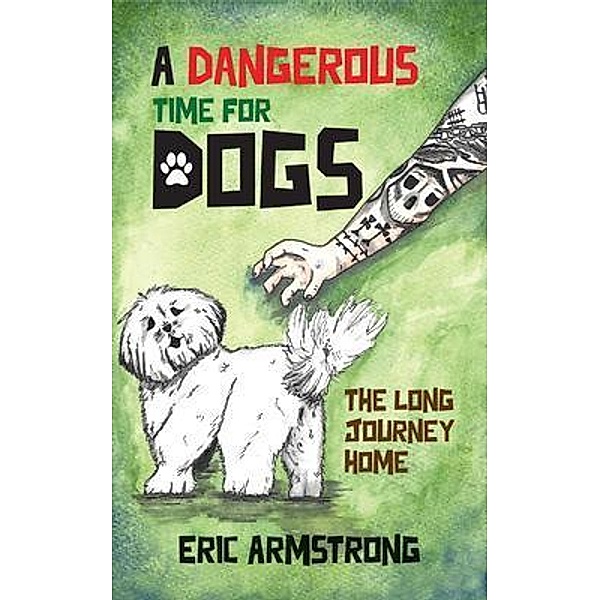 A Dangerous Time for Dogs / Keith Beck, Eric Armstrong
