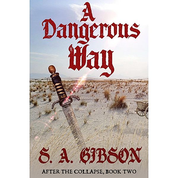 A Dangerous Way (After the Collapse, #2) / After the Collapse, S. A. Gibson