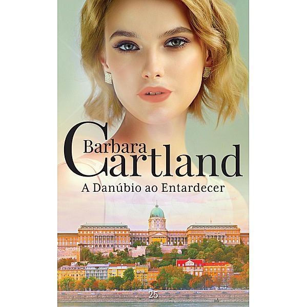 A Danúbio ao Entardecer / A Eterna Coleção de Barbara Cartland Bd.25, Barbara Cartland