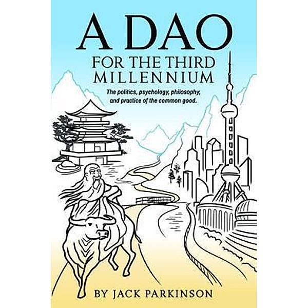 A Dao for the Third Millennium, Jack Parkinson