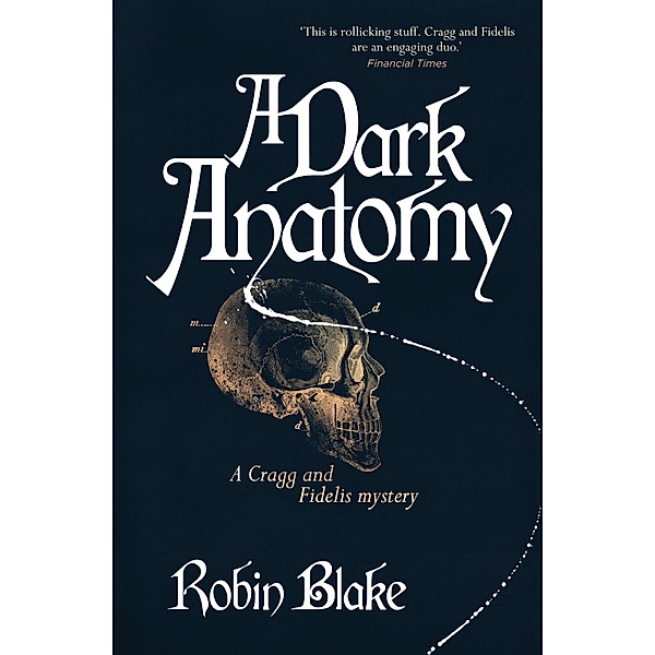 A Dark Anatomy / Cragg & Fidelis Bd.1, Robin Blake