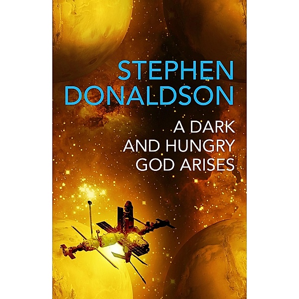 A Dark and Hungry God Arises / The Gap Cycle Bd.3, Stephen R. Donaldson