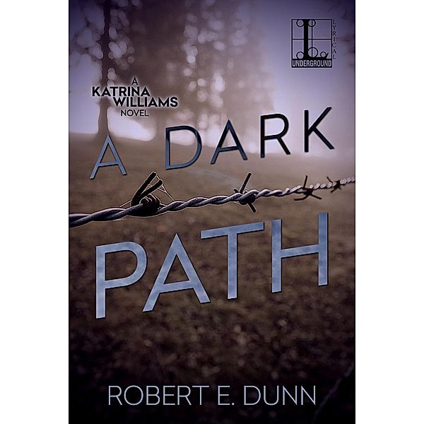 A Dark Path / A Katrina Williams Novel Bd.3, Robert E. Dunn