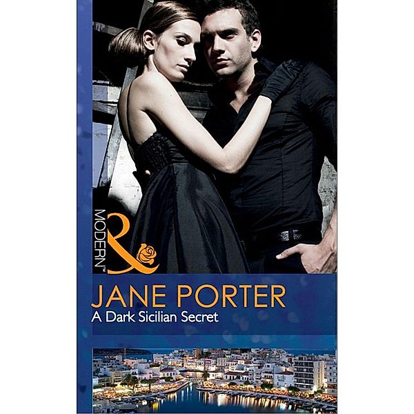 A Dark Sicilian Secret (Mills & Boon Modern), Jane Porter