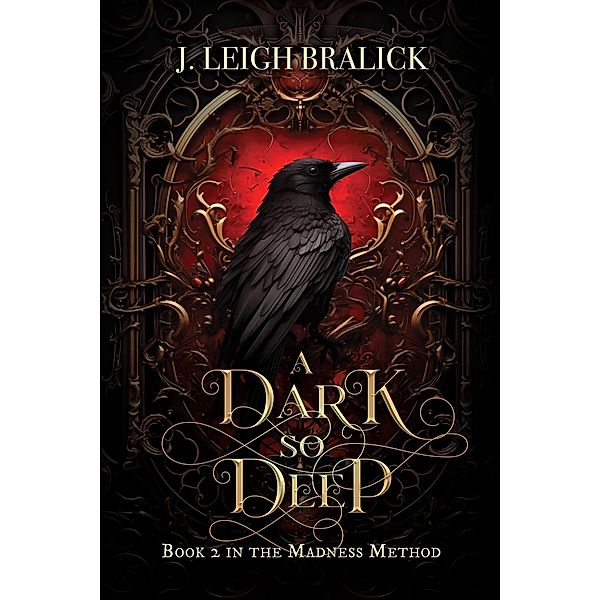 A Dark So Deep (The Madness Method, #2) / The Madness Method, J. Leigh Bralick