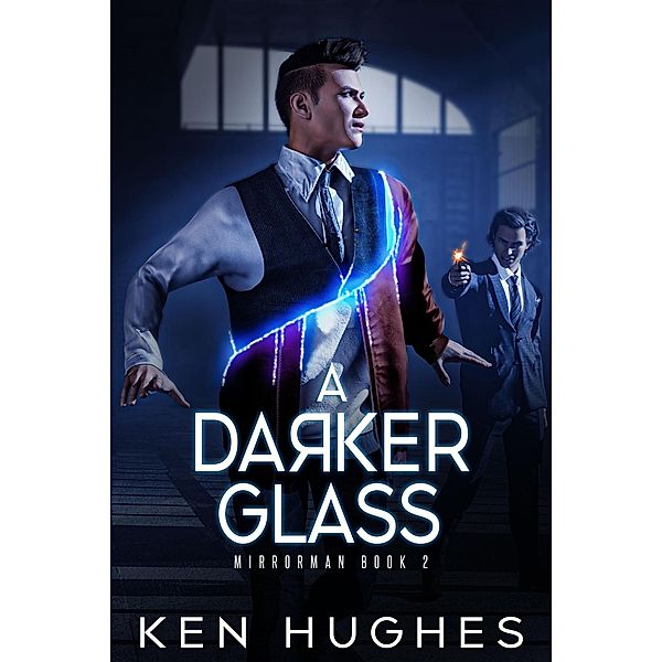 A Darker Glass (Mirrorman, #2) / Mirrorman, Ken Hughes