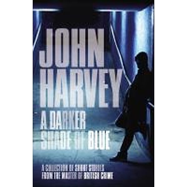 A Darker Shade of Blue, John Harvey