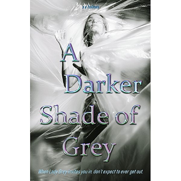 A Darker Shade of Grey, S E Holmes