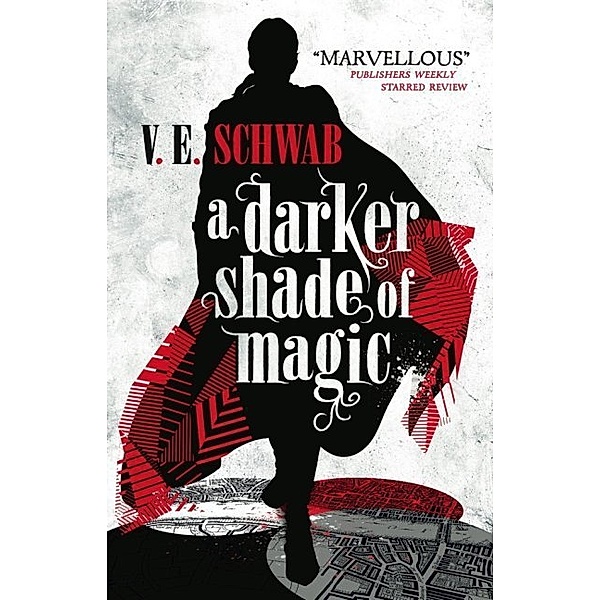 A Darker Shade of Magic, V. E. Schwab