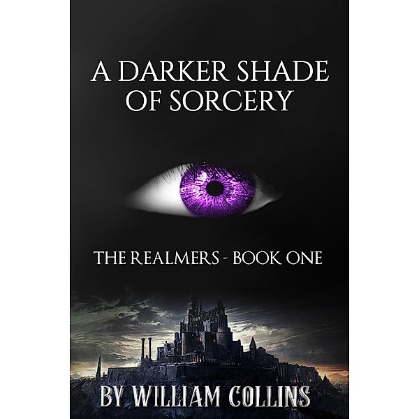 A Darker Shade of Sorcery (The Realmers Series, #1) / The Realmers Series, William Collins