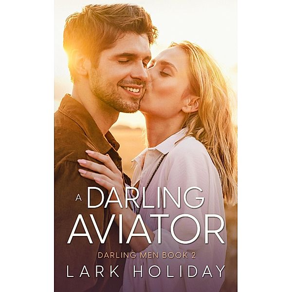 A Darling Aviator (Darling Men, #2) / Darling Men, Lark Holiday