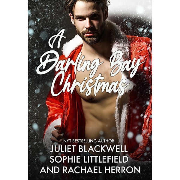 A Darling Bay Christmas: Three Heartwarming Holiday Short Stories, Rachael Herron, Sophie Littlefield, Juliet Blackwell