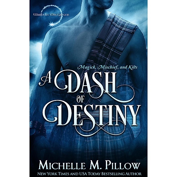 A Dash of Destiny (Warlocks MacGregor, #8) / Warlocks MacGregor, Michelle M. Pillow