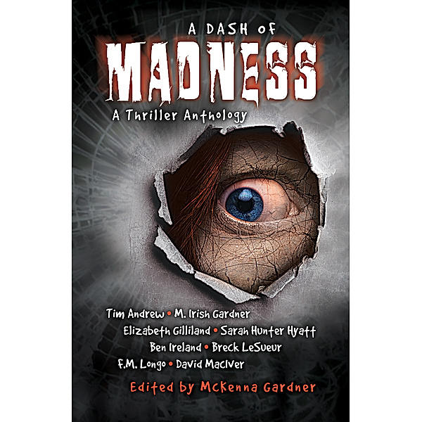 A Dash of Madness: A Thriller Anthology, McKenna Gardner