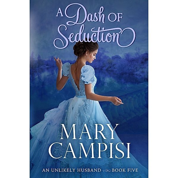 A Dash of Seduction (An Unlikely Husband, #5) / An Unlikely Husband, Mary Campisi