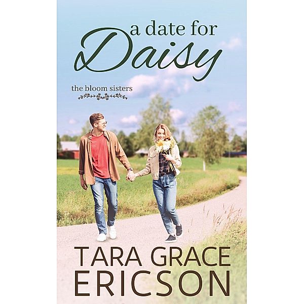 A Date for Daisy (The Bloom Sisters, #2) / The Bloom Sisters, Tara Grace Ericson