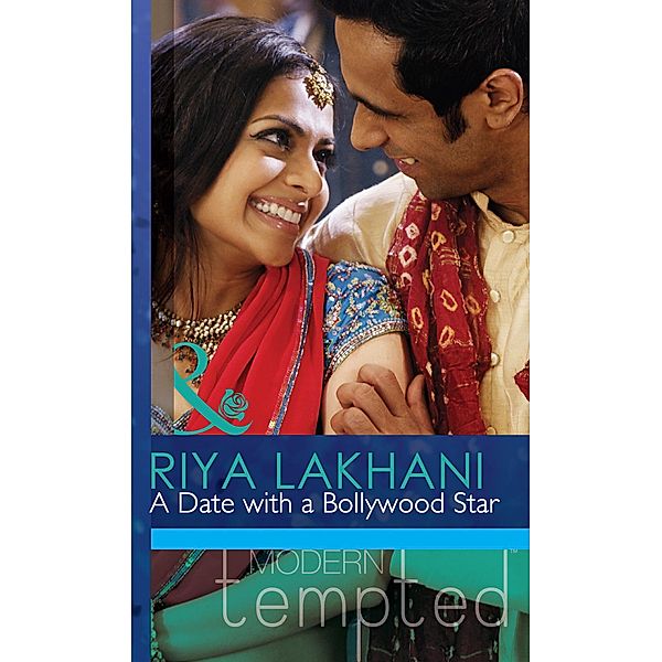 A Date With A Bollywood Star (Mills & Boon Modern Tempted) / Mills & Boon Modern Tempted, Riya Lakhani