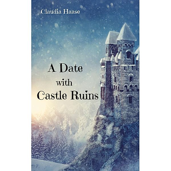 A Date with Castle Ruins, Claudia Haase