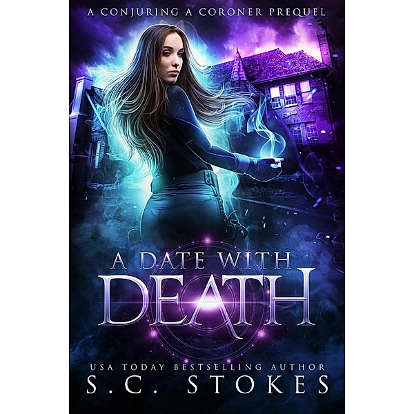 A Date With Death (Conjuring a Coroner, #0) / Conjuring a Coroner, S. C. Stokes
