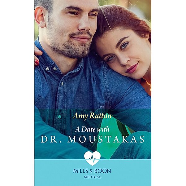 A Date With Dr Moustakas (Mills & Boon Medical) (Hot Greek Docs, Book 4), Amy Ruttan