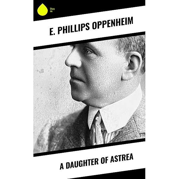 A Daughter of Astrea, E. Phillips Oppenheim