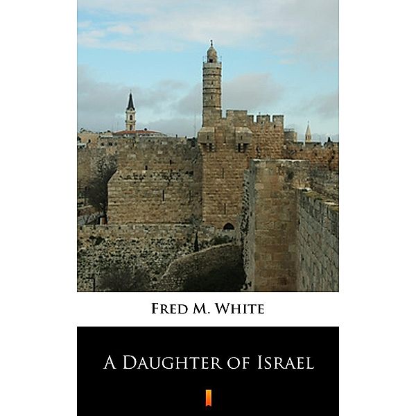 A Daughter of Israel, Fred M. White