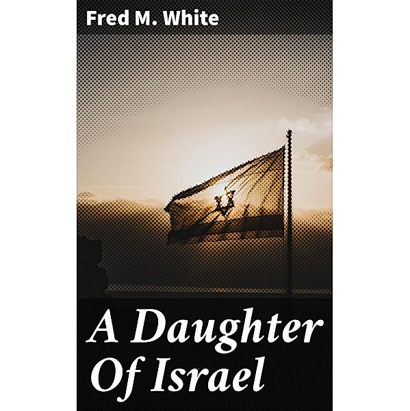 A Daughter Of Israel, Fred M. White