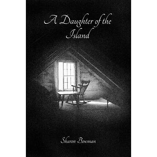 A Daughter of the Island / Sea Lily Publishing, Sharon Bowman