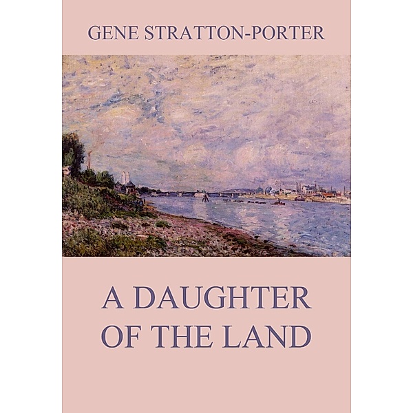 A Daughter of the Land, Gene Stratton-Porter