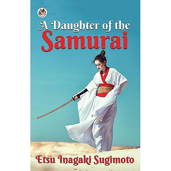 A Daughter of the Samurai / True Sign Publishing House, Etsu Inagaki Sugimoto