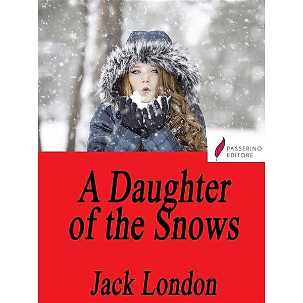 A Daughter of the Snows, Jack London