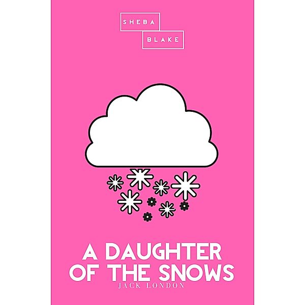 A Daughter of the Snows | The Pink Classic, Jack London, Sheba Blake