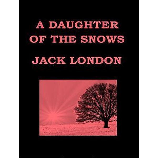 A Daughter of the Snows / Vintage Books, JACK LONDON