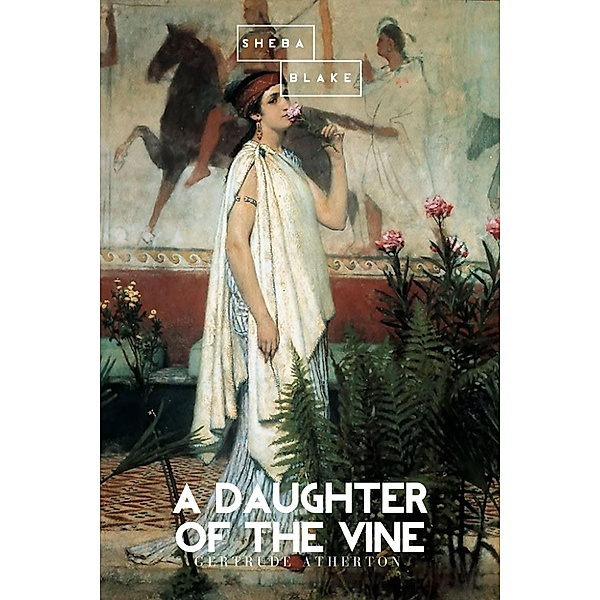 A Daughter of the Vine, Gertrude Atherton