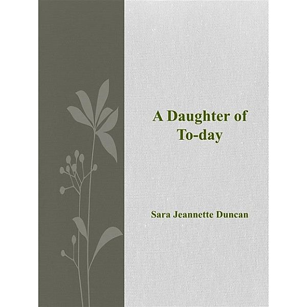 A Daughter of  To-day, Sara Jeannette Duncan