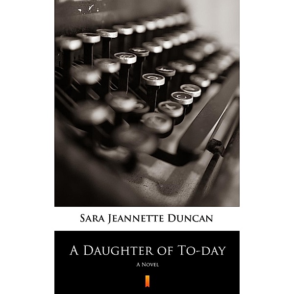 A Daughter of To-day, Sara Jeannette Duncan