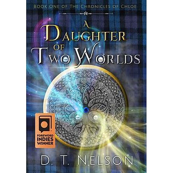 A Daughter of Two Worlds / The Chronicles of Chloe Bd.1, D. T. Nelson