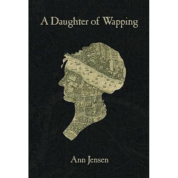 A Daughter of Wapping, Ann Jensen