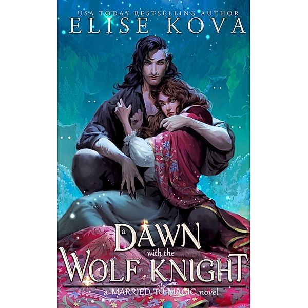 A Dawn with the Wolf Knight, Elise Kova