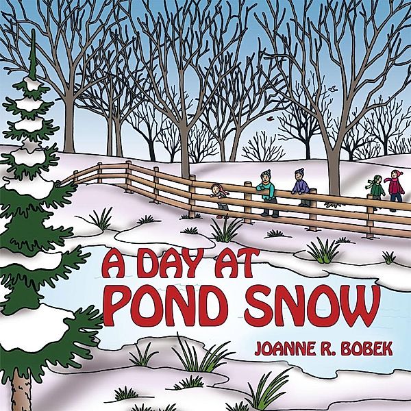 A Day at Pond Snow, Joanne R. Bobek