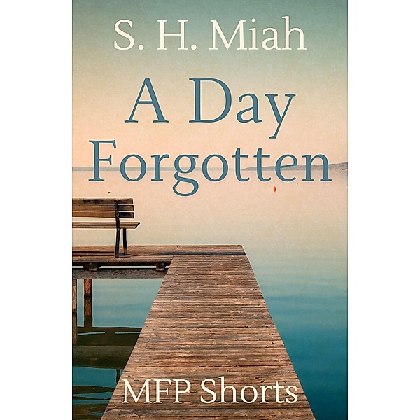 A Day Forgotten, S. H. Miah