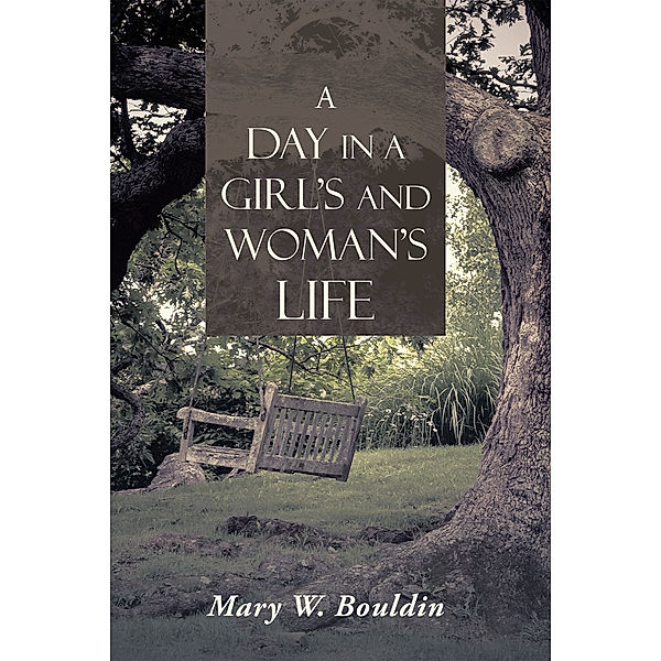 A Day in a Girl's and Woman's Life, Mary W. Bouldin