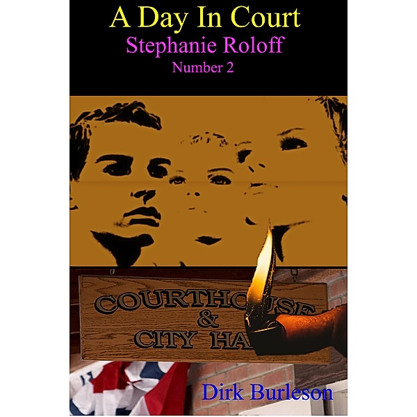 A Day in Court (Stephanie Roloff, #2) / Stephanie Roloff, Dirk Burleson