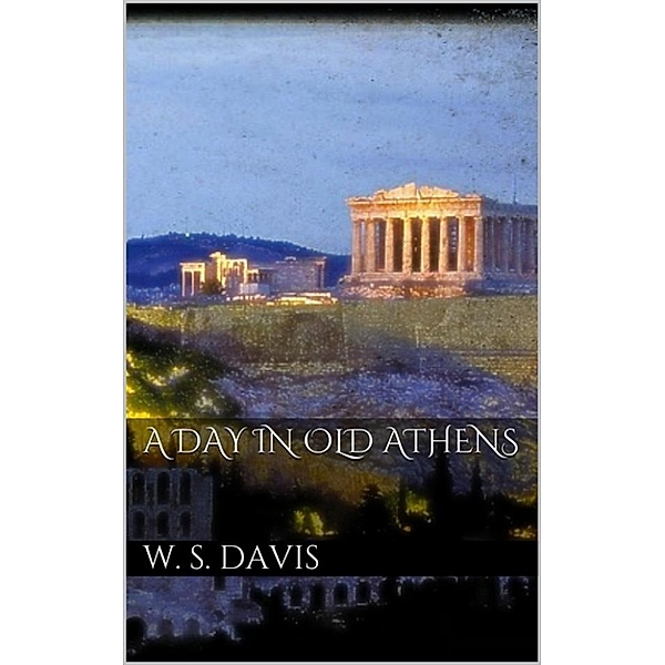 A Day in Old Athens, William Stearns Davis