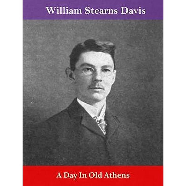 A Day In Old Athens / Spotlight Books, William Stearns Davis