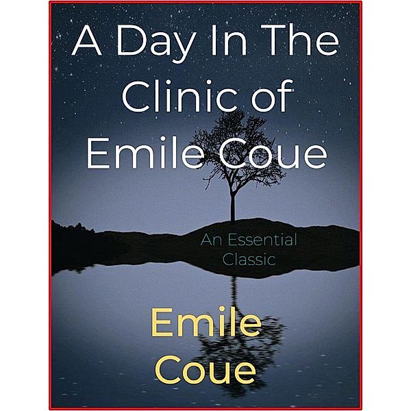 A Day In The Clinic of Emile Coue, Emile Coué